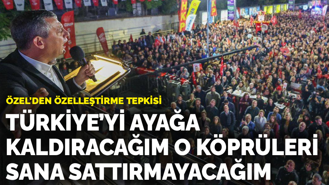 CHP'nin 90'ıncı mitingi Ataşehir'de: Türkiye'yi ayağa kaldıracağım o köprüleri sana sattırmayacağım