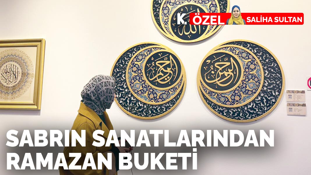 Sabrın sanatlarından Ramazan buketi