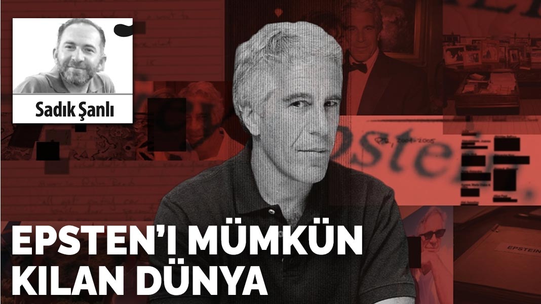 Epstein’ı mümkün kılan dünya