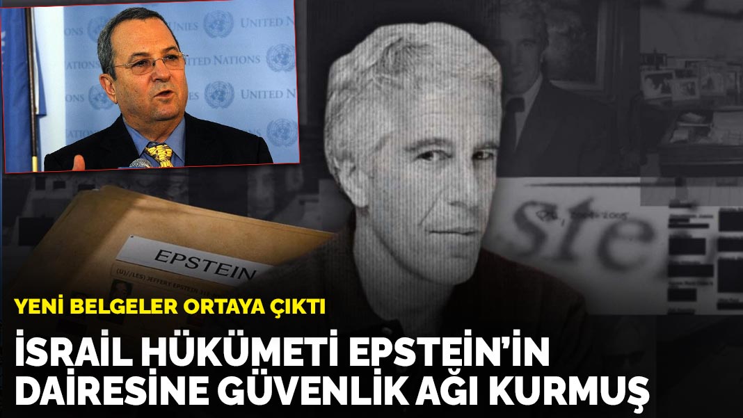 Yeni belgeler ortaya çıktı: İsrail hükümeti Epstein’in dairesine güvenlik ağı kurmuş