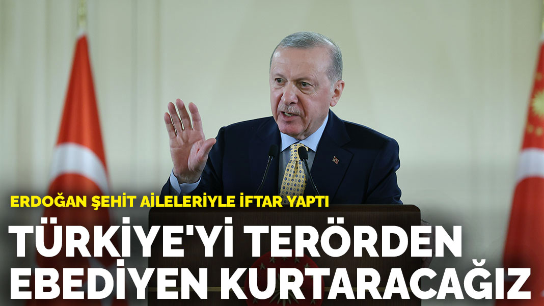 Cumhurbaşkanı Erdoğan'dan 'Terörsüz Türkiye' mesajı: Türkiye'yi terörden ebediyen kurtaracağız