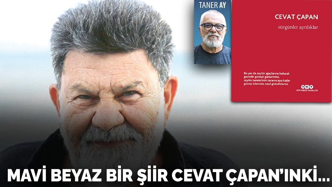 Mavi beyaz bir şiir Cevat Çapan’ınki...