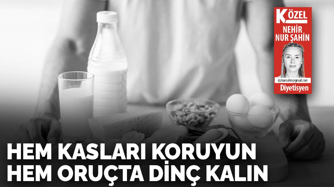 Hem kasları koruyun  hem oruçta dinç kalın