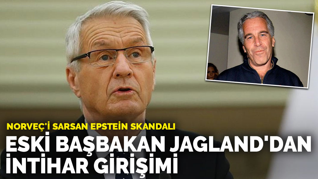 Norveç'i sarsan Epstein skandalı: Eski Başbakan Jagland'dan intihar girişimi
