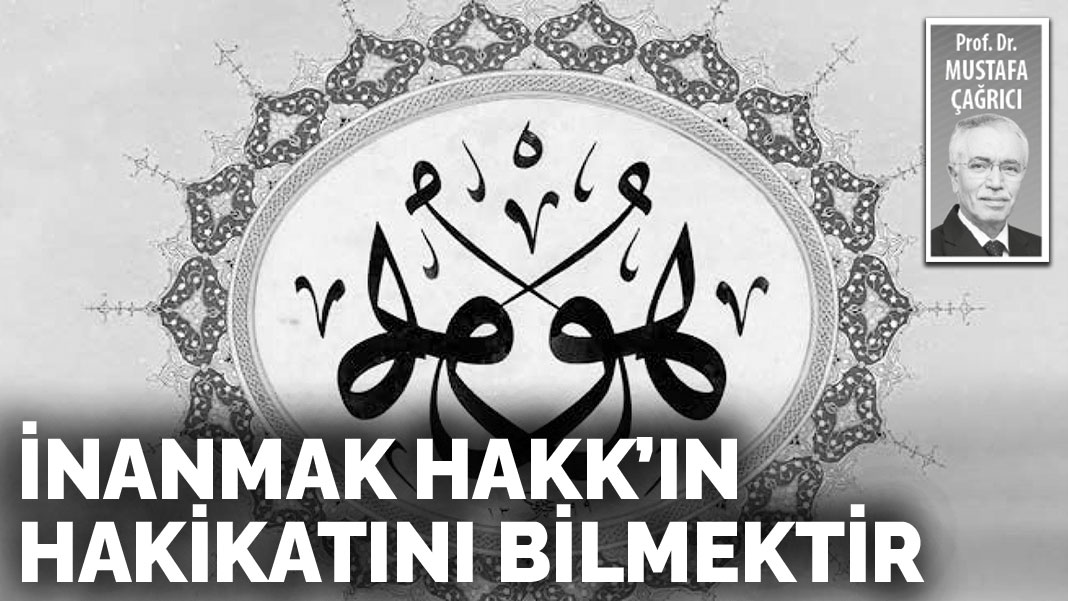 İnanmak Hakk’ın hakikatini bilmektir