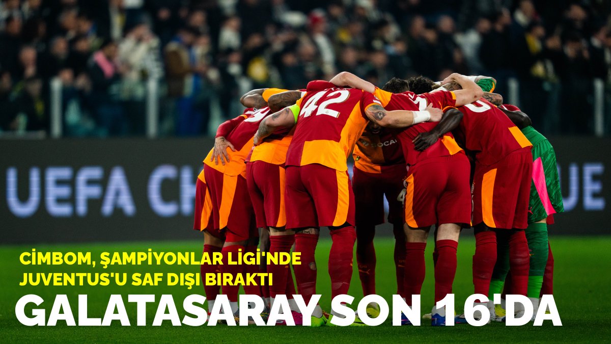 Galatasaray son 16'da: Cimbom, Şampiyonlar Ligi'nde Juventus'u saf dışı bıraktı