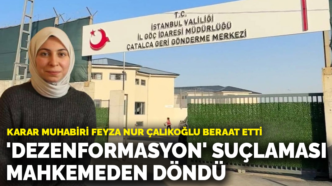 KARAR muhabiri Feyza Nur Çalıkoğlu beraat etti: 'Dezenformasyon' suçlaması mahkemeden döndü