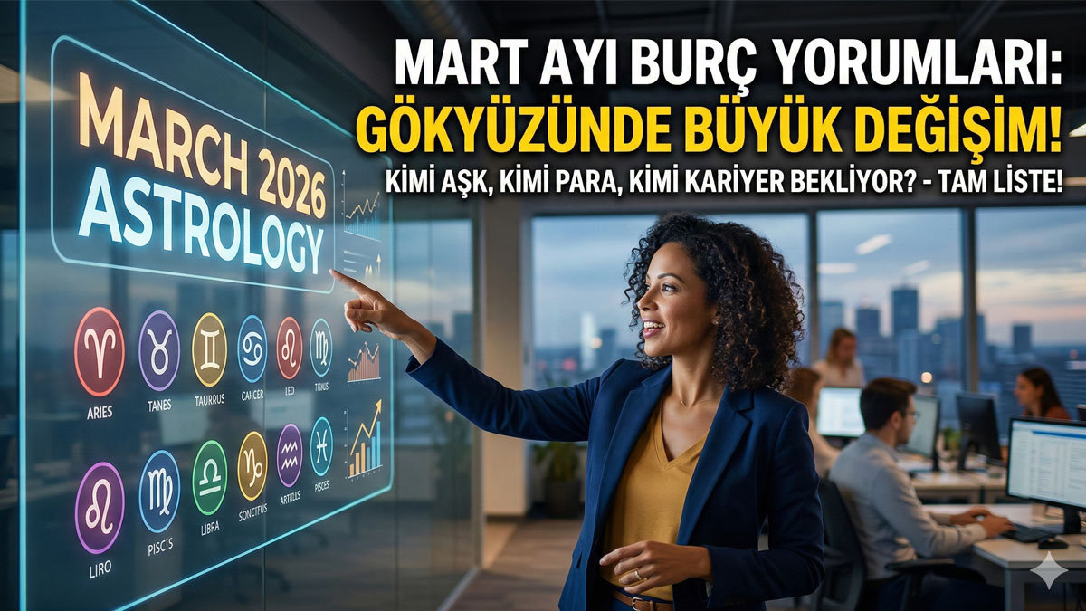 Gökyüzünde kartlar yeniden dağıtılıyor! Mart ayında hangi burç turnayı gözünden vuracak?