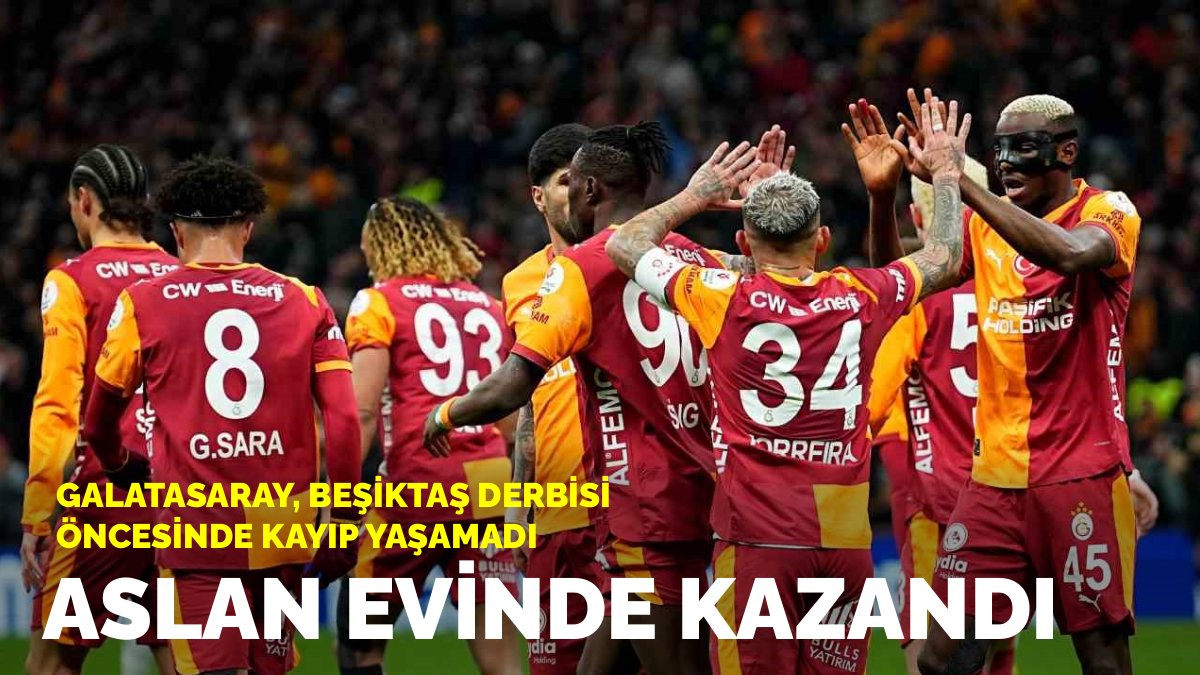 Aslan evinde kazandı: Galatasaray, Beşiktaş derbisi öncesi kayıp yaşamadı
