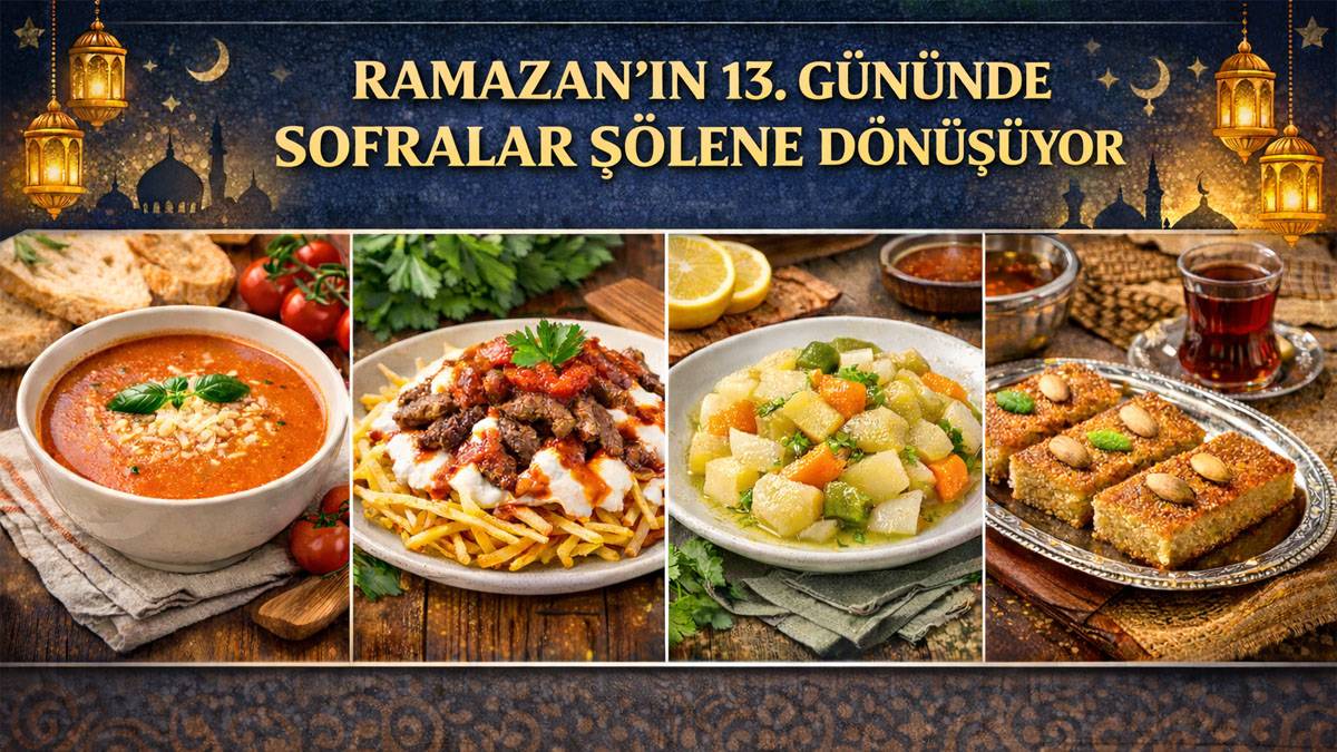 Geleneksel tatlar, modern sunum: Ramazan’ın 13. gününde neler var?
