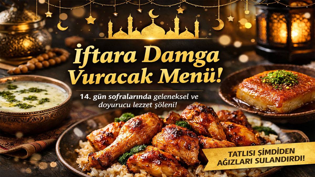 Bugün iftarda ne var? 14. güne özel geleneksel ve doyurucu menü