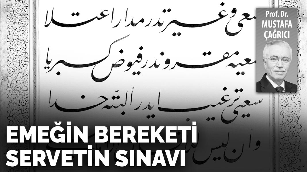 Emeğin bereketi servetin sınavı