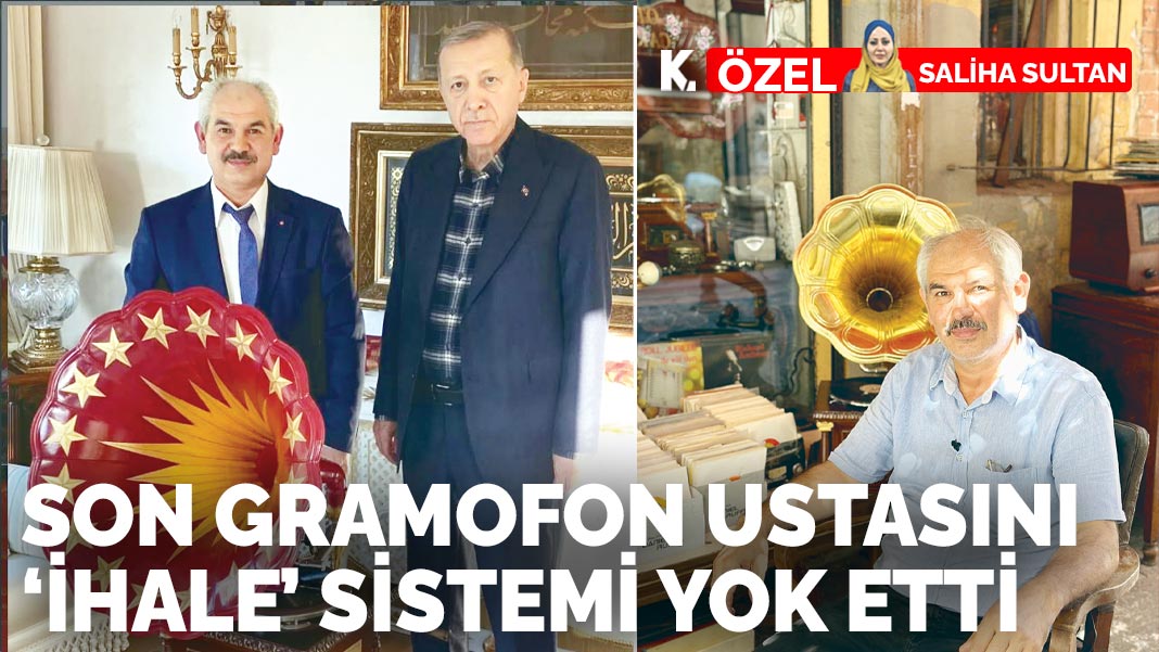 Son gramofon ustasını  ‘ihale’ sistemi yok etti