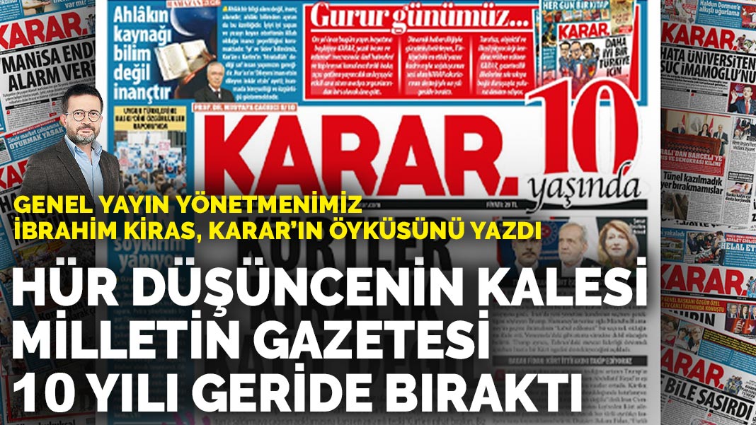 İbrahim Kiras yazdı: Hür düşüncenin kalesi, milletin gazetesi