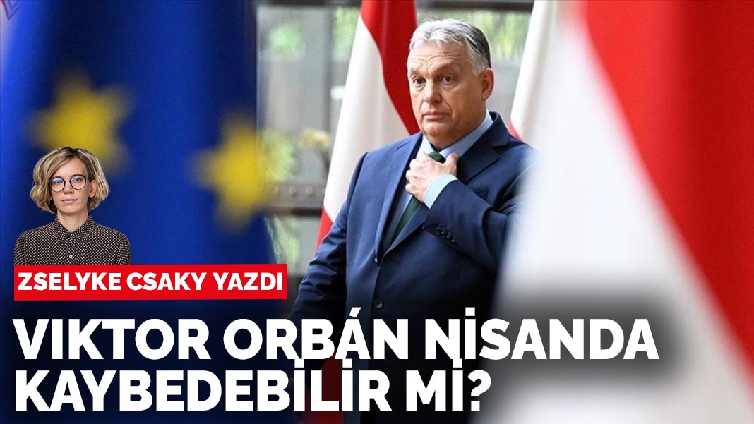 Zselyke Csaky yazdı... Viktor Orbán nisanda kaybedebilir mi?