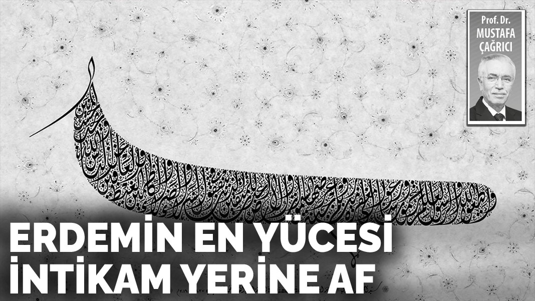 Erdemin en yücesi intikam yerine af