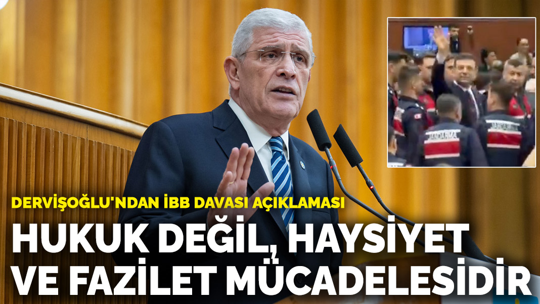 Dervişoğlu'ndan İBB davası açıklaması: Hukuk değil, haysiyet ve fazilet mücadelesidir