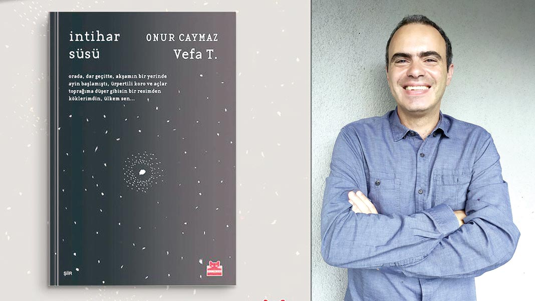 Onur Caymaz'dan kapitalist edebiyat azarına karşı bir direniş: 'İntihar süsü': İşte simsarların  ipliğini pazara  çıkaran şair