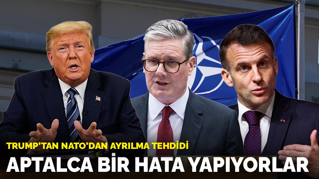 Trump'tan NATO'dan ayrılma tehdidi: Aptalca bir hata yapıyorlar