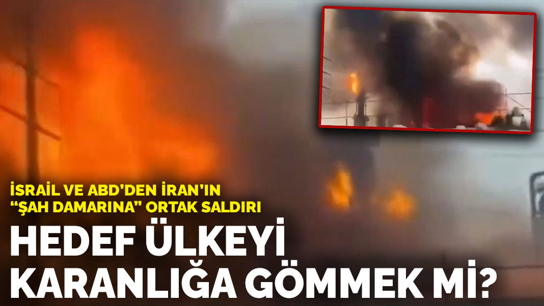 İsrail ve ABD'den İran'ın "şah damarına" ortak saldırı: Hedef ülkeyi karanlığa gömmek mi?