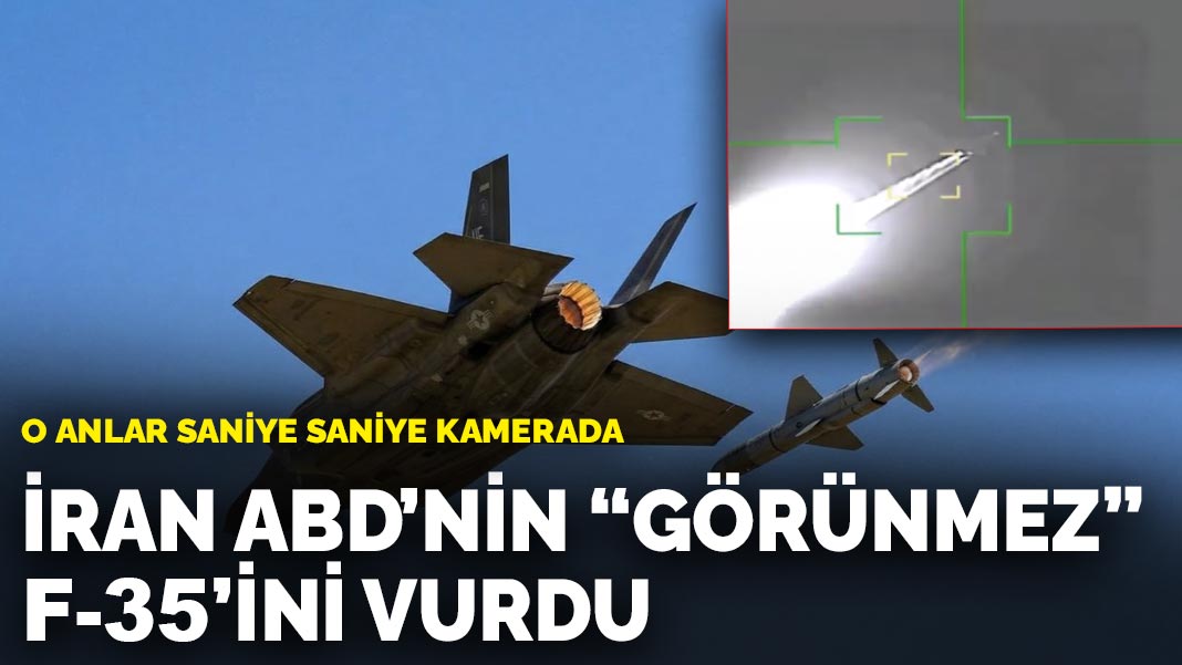 O anlar saniye saniye kamerada: İran ABD'nin 'Görünmez' F-35'ini vurdu