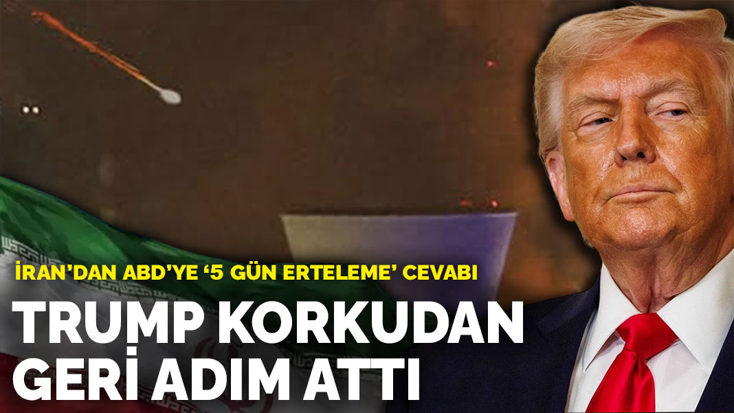 İran'dan ABD’ye ‘5 gün erteleme’ cevabı: Trump korkudan geri adım attı