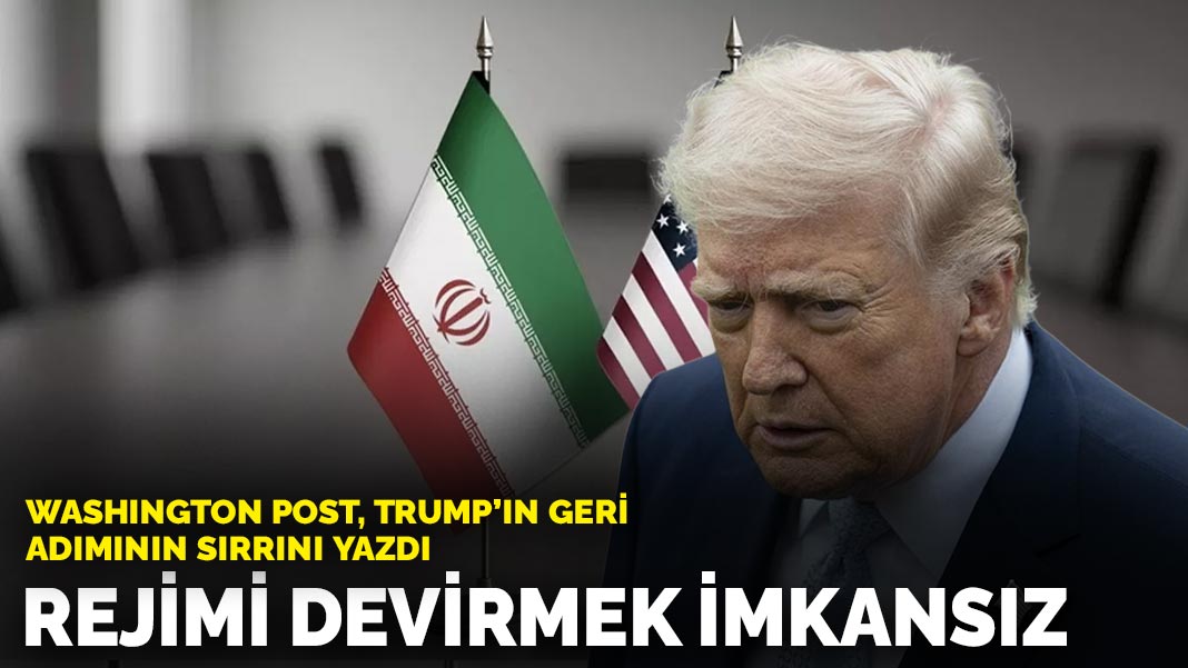 Washington Post, Trump'ın geri adımının sırrını yazdı: Rejimi devirmek imkansız