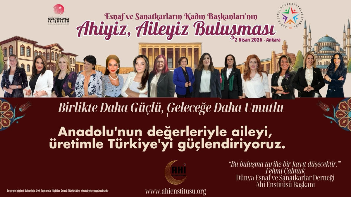 Kadın esnaf başkanları Ankara’da buluşuyor: “Ahiyiz, Aileyiz” toplantısı 2 Nisan’da