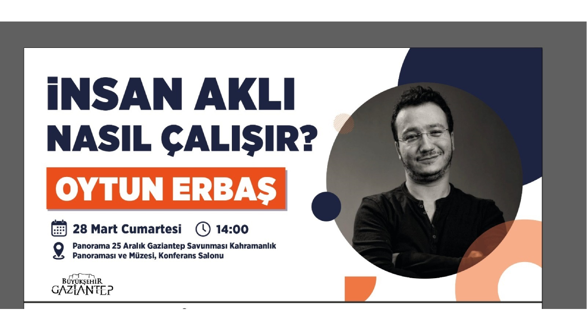 Prof. Dr. Oytun Erbaş, insan aklının çalışma prensiplerini Gazianteplilerle paylaşacak