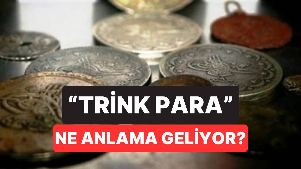 Birçok kişi anlamını bilmiyor! Trink para ne demek? Anlamı 150 yıllık bir geçmişte saklı…