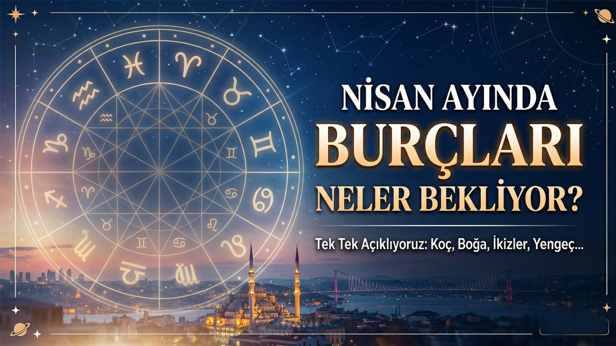 Nisan ayında bu burçlar için dönüm noktası: Her şey bir gecede değişebilir!