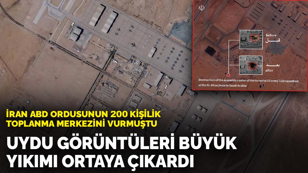 İran ABD ordusunun 200 kişilik toplanma merkezini vurmuştu: Uydu görüntüleri büyük yıkımı ortaya çıkardı