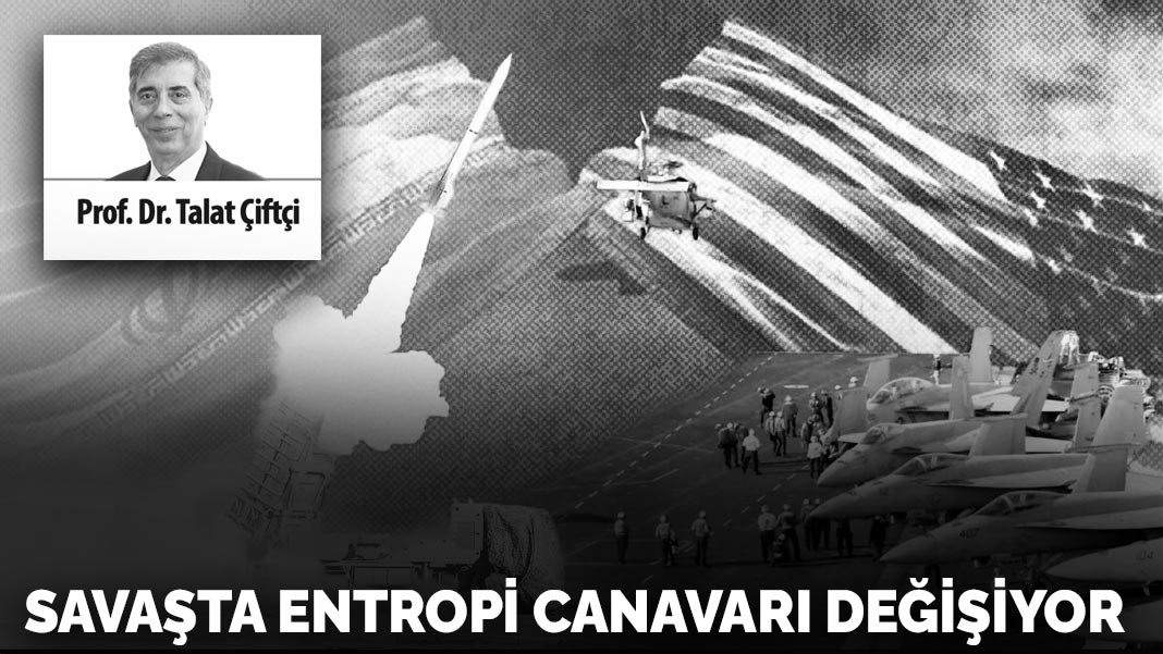Savaşta entropi canavarı şahlanıyor