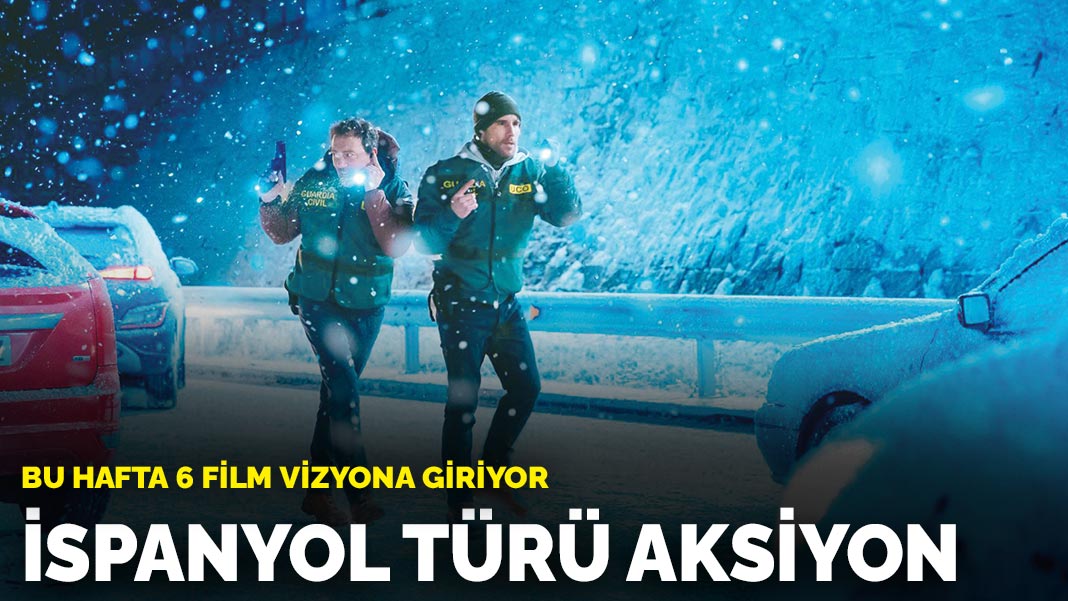 Bu hafta 6 film vizyona giriyor: İspanyol türü aksiyon