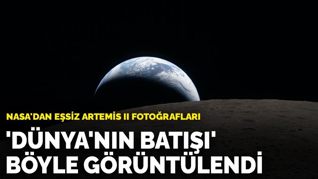 NASA'dan eşsiz Artemis II fotoğrafları: 'Dünya'nın Batışı' böyle görüntülendi