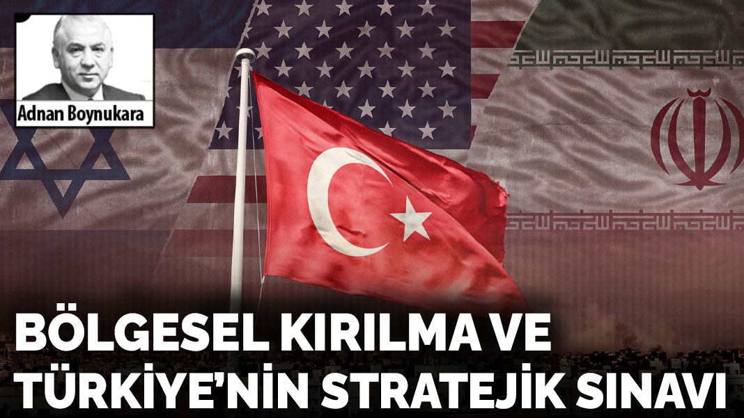 Bölgesel kırılma  ve Türkiye’nin  stratejik sınavı