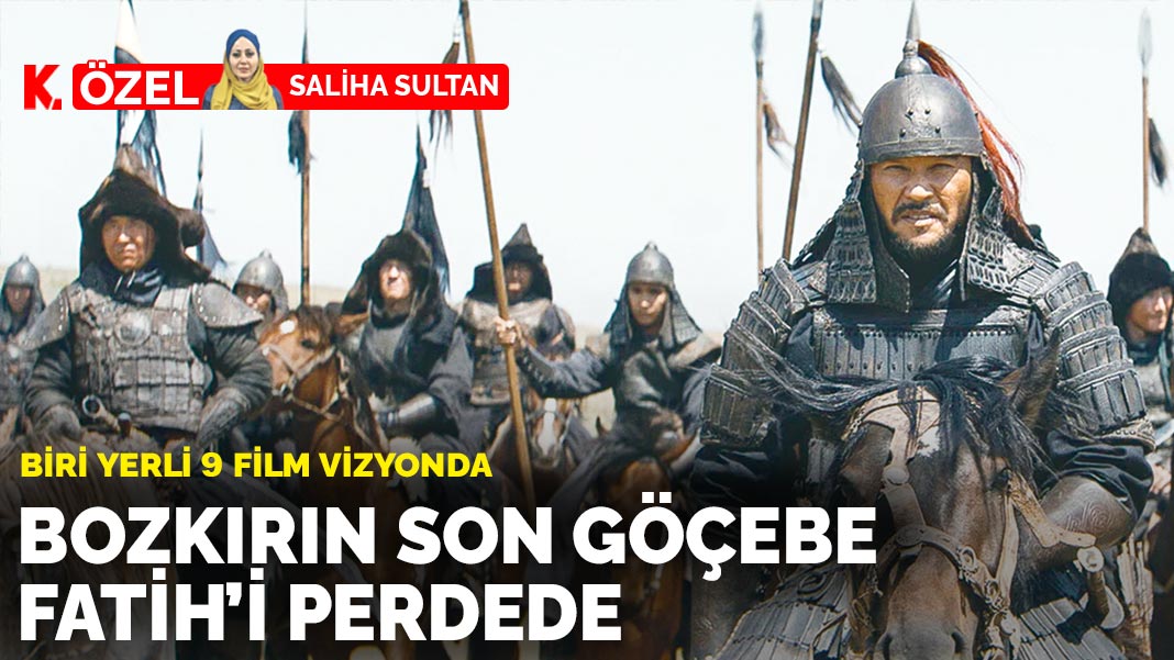 Biri yerli 9 film vizyonda: Bozkırın  son göçebe  Fatih’i perdede
