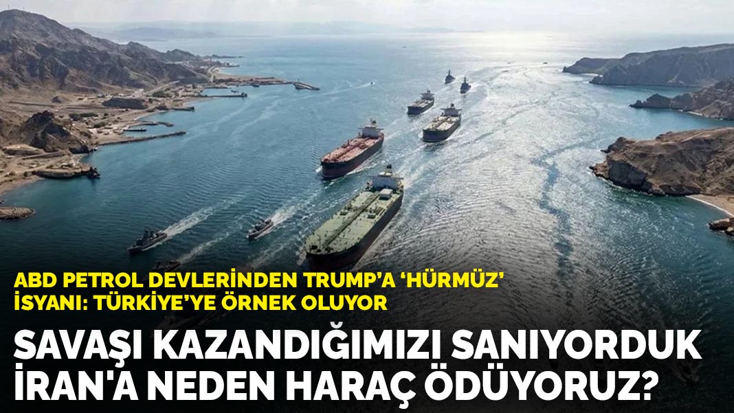 ABD petrol devlerinden Trump'a 'Hürmüz' isyanı: Savaşı kazandığımızı sanıyorduk İran'a neden haraç ödüyoruz?