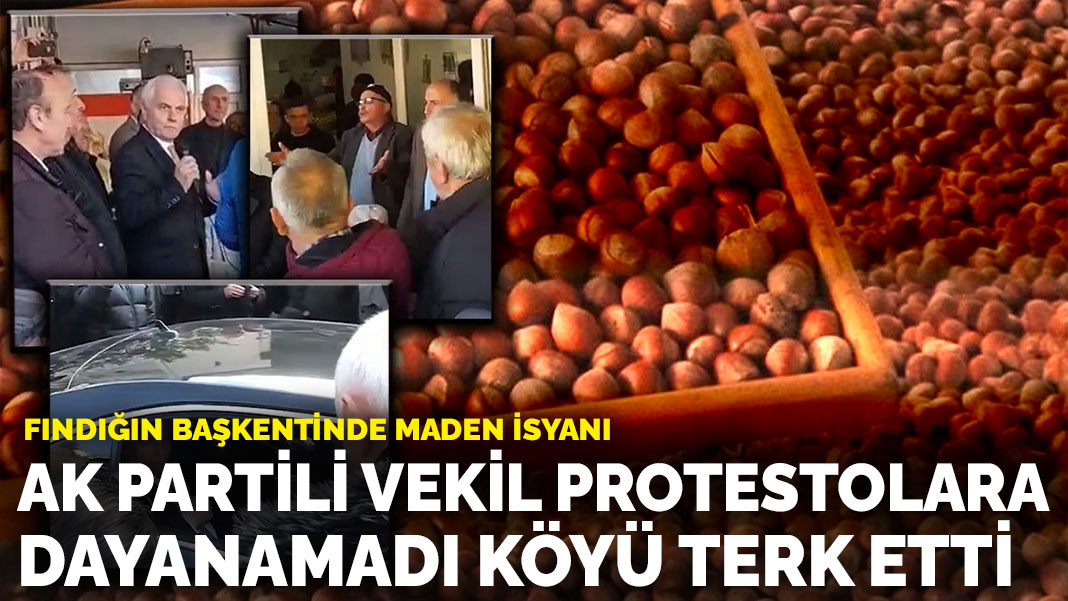 Fındığın başkentinde maden isyanı: AK Partili vekil protestolara dayanamadı köyü terk etti