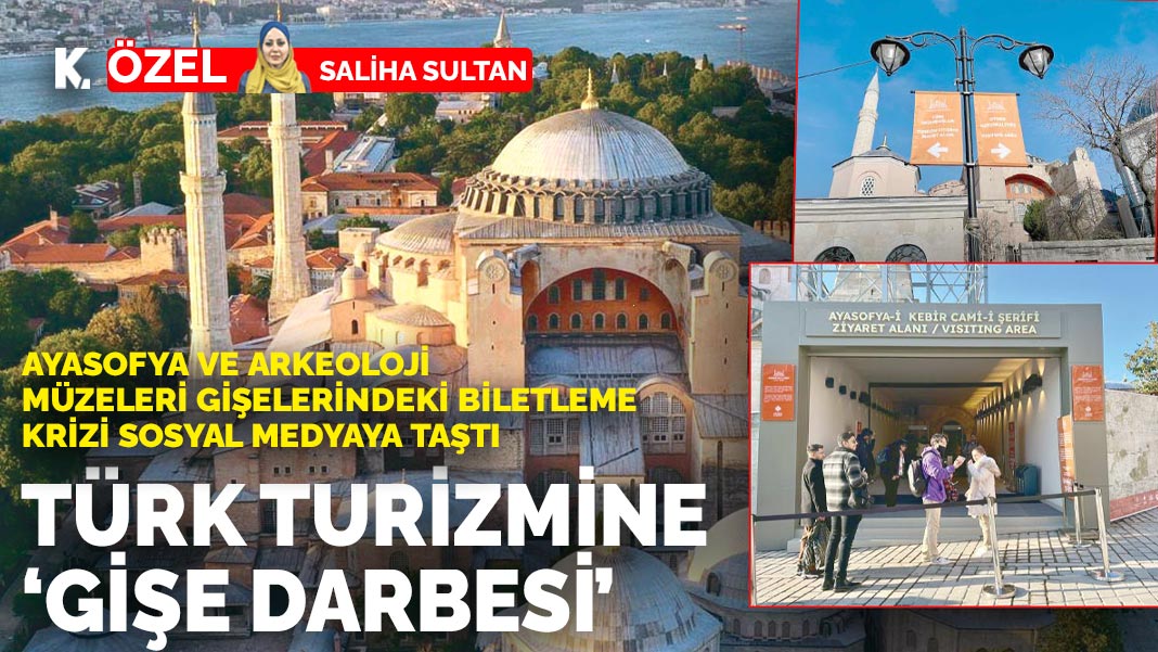 Ayasofya ve Arkeoloji müzeleri gişelerindeki biletleme krizi sosyal medyaya taştı: Türk turizmine  ‘gişe darbesi’