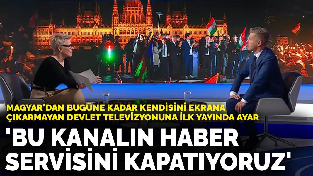 Magyar'dan bugüne kadar kendisini ekrana çıkarmayan devlet televizyonuna yayında ayar: Bu kanalın haber servisini kapatıyoruz