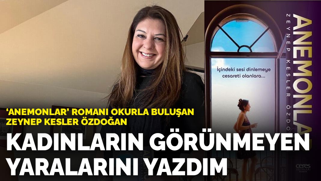 'Anemonlar' romanı okurla buluşan Zeynep Kesler Özdoğan: Kadınların görünmeyen yaralarını yazdım