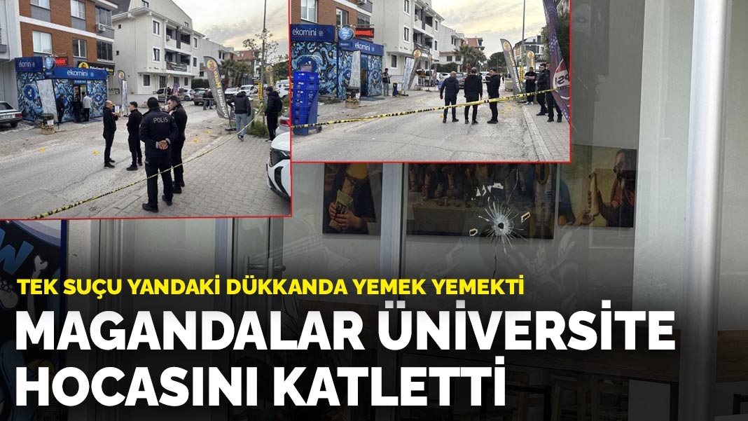 Tek suçu yandaki dükkanda yemek yemekti: Magandalar üniversite hocasını katletti