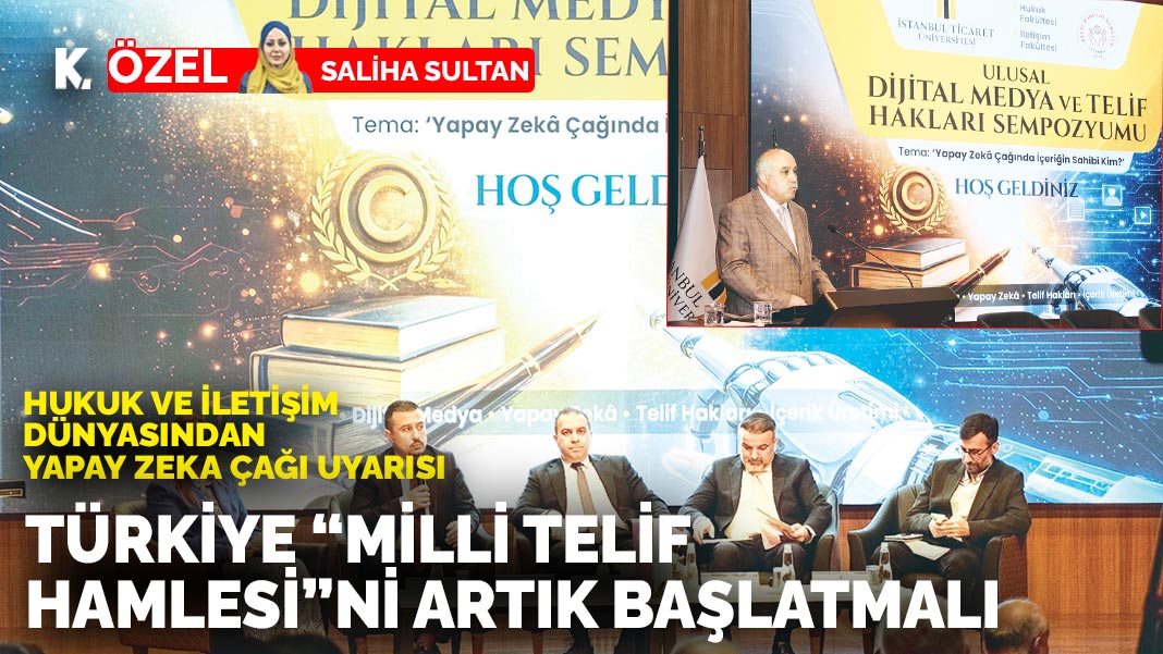 Hukuk ve iletişim dünyasından yapay zeka çağı uyarısı: Türkiye 'milli telif hamlesi'ni artık başlatmalı