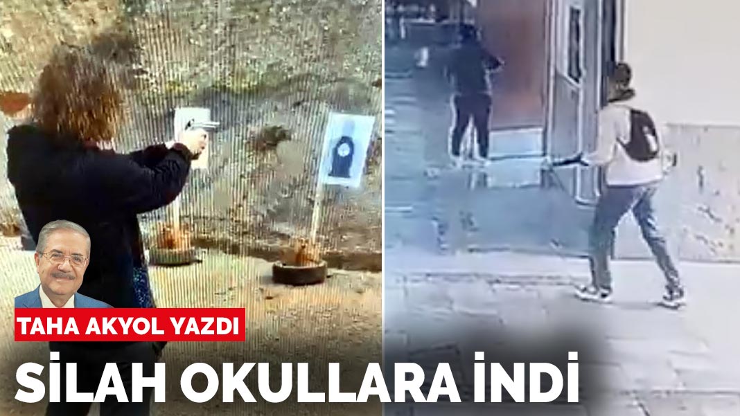 Taha Akyol yazdı: Silah okullara indi