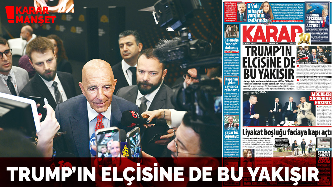 Trump'ın elçisine de bu yakışır