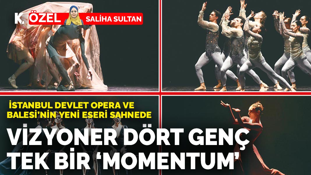 İstanbul Devlet ve Opera Balesi'nin yeni eseri sahnede: Vizyoner dört genç tek bir 'Momentum'