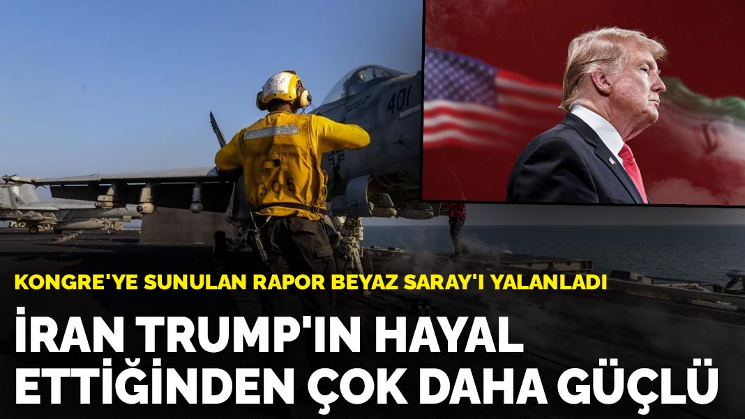 Kongre'ye sunulan rapor Beyaz Saray'ı yalanladı: İran Trump'ın hayal ettiğinden çok daha güçlü