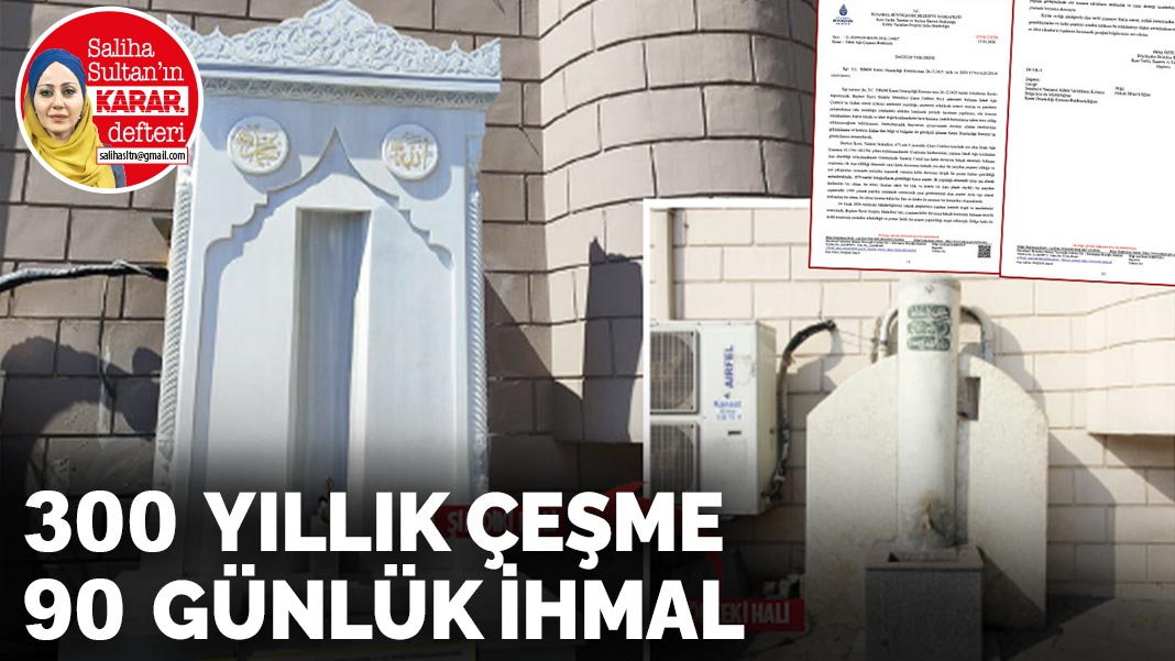 300 yıllık çeşme  90 günlük ihmal