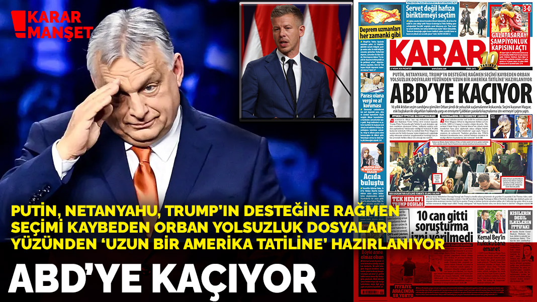 ABD’ye kaçıyor: Seçimi kaybeden Orban yolsuzluk dosyaları yüzünden ‘uzun bir Amerika tatiline’ hazırlanıyor